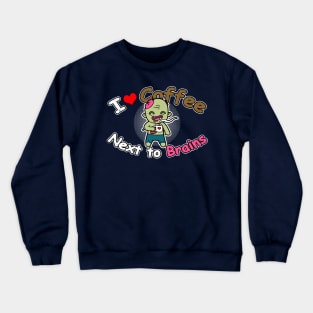 Cute Funny Coffee LovingCute  Zombie Brains Gift For Coffee Lovers Crewneck Sweatshirt